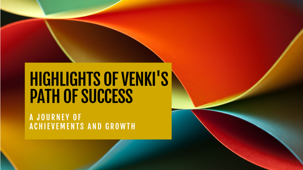 Highlights of Venki's Path of Success